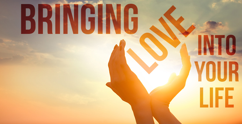 BRINGING LOVE INTO YOUR LIFE - BLOG