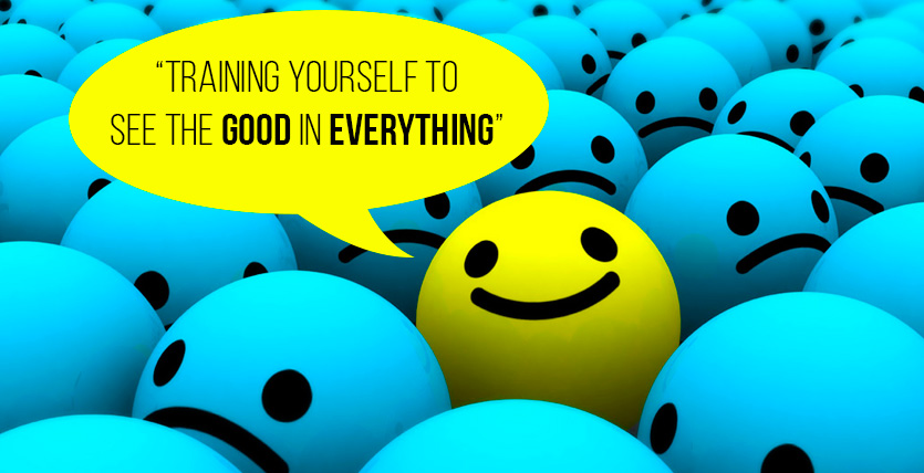 TRAINING YOURSELF TO SEE THE GOOD IN EVERYTHING - BLOG
