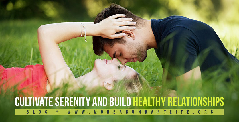 Cultivate Serenity and Build Healthy Relationships by Mari Plasencion - The More Abundant Life