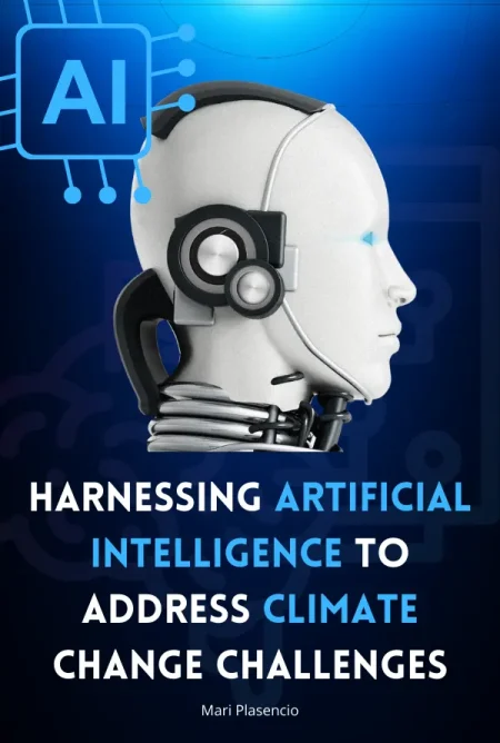 Course Harnessing Artificial Intelligence To Address Climate Change Challenges by Mari Placensio - Front Cover - Moreabundantlife.org