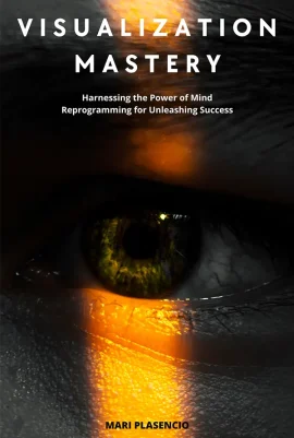 Course Visualization Mastery: Harnessing the Power of Mind Reprogramming for Unleashing Success by Mari Placensio - Front Cover - Moreabundantlife.org