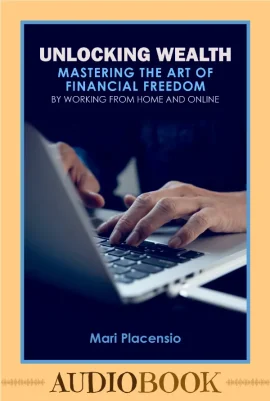 Unlocking Wealth - Mastering The Art Of Financial Freedom by Working From Home And Online (AudioBook) by Mari Placensio - Front Cover - Moreabundantlife.org